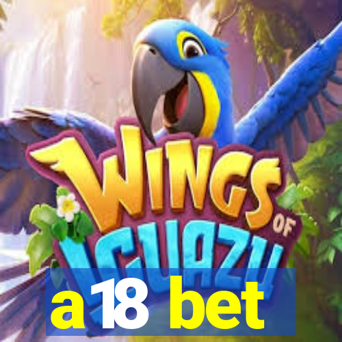 a18 bet